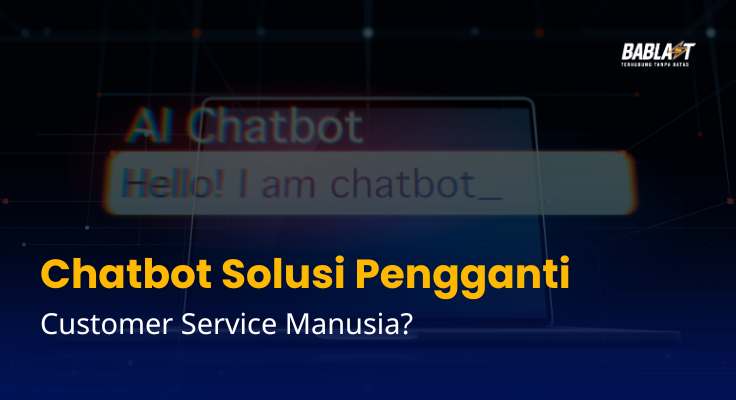 Chatbot: Solusi Pengganti Customer Service Manusia?